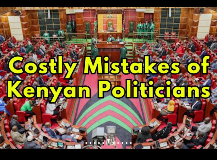 Costly Mistakes of Kenyan Politicians