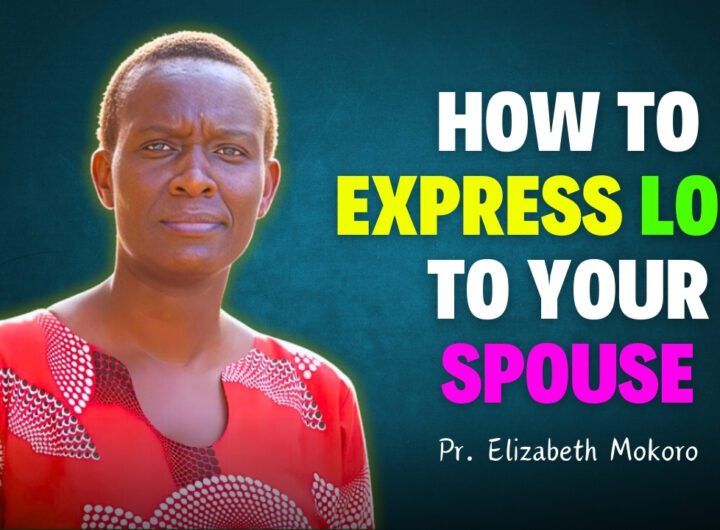 How To Express Love To Your Spouse: Pr. Elizabeth Mokoro