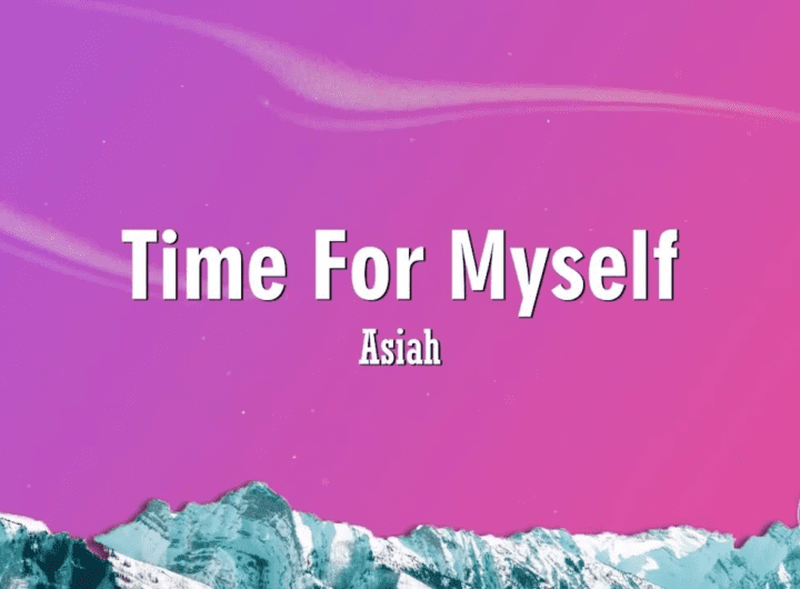 Time For Myself Lyrics - Asiah Lyrics