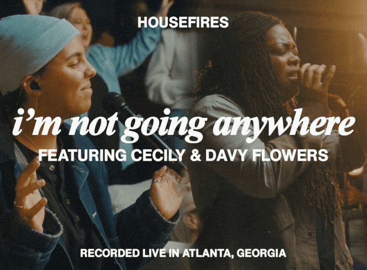 0:00 / 4:00 I'm Not Going Anywhere Lyrics (feat. Cecily & Davy Flowers) | Housefires