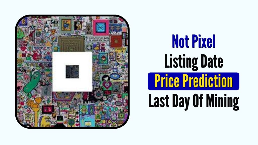 Not Pixel: Listing Date, Price Prediction and Last Day Of Mining