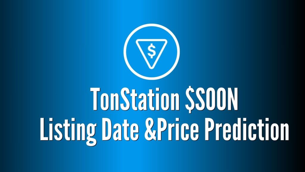 TON Station Reveals Listing Date: Explore $SOON Tokenomics & Price Prediction