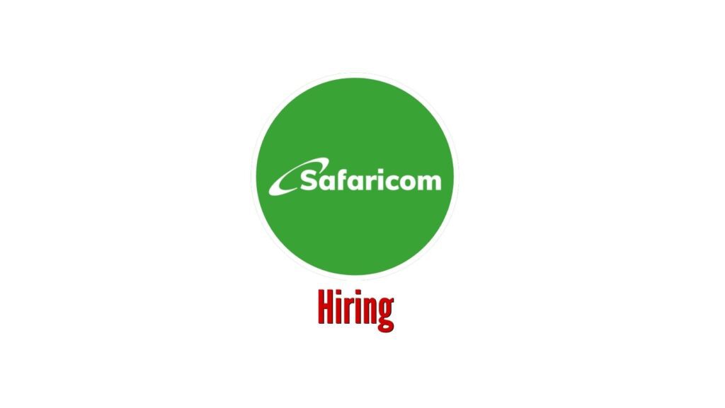 8 Open Vacancies at Safaricom & MPESA Africa