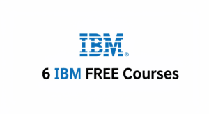 6 FREE IBM Courses