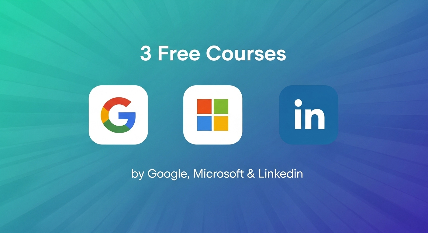 3 FREE Courses by Google, Microsoft & LinkedIn