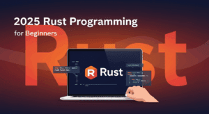 2025 Rust Programming for Beginners