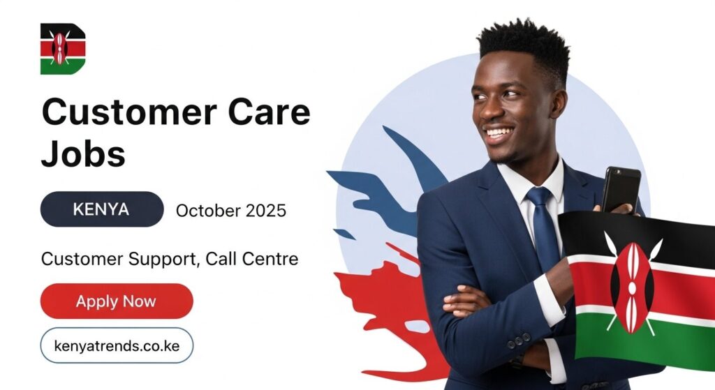 10 Customer Care Jobs in Kenya, October 2025, Apply Now