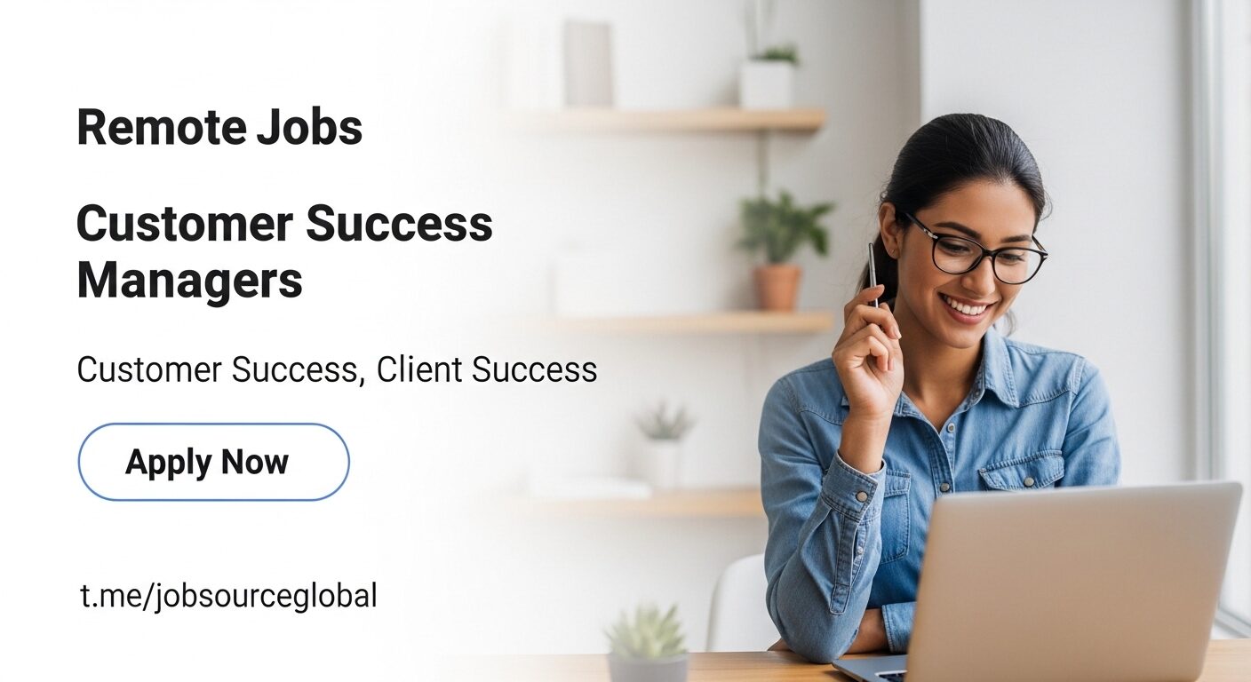 Remote Customer Success Manager Jobs at Global Top Companies March 2026, Apply Now