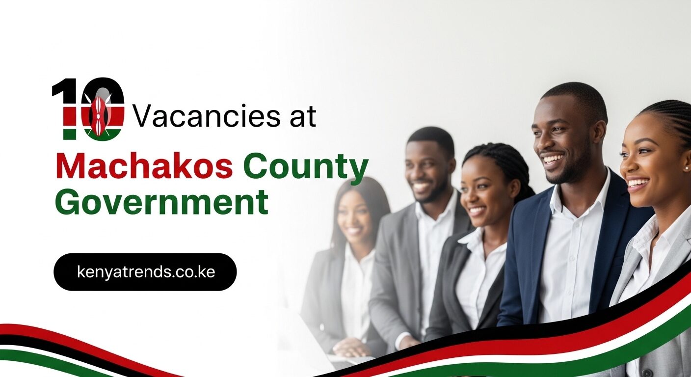 Machakos County Government is Hiring, 10 Vacancies, April 2026