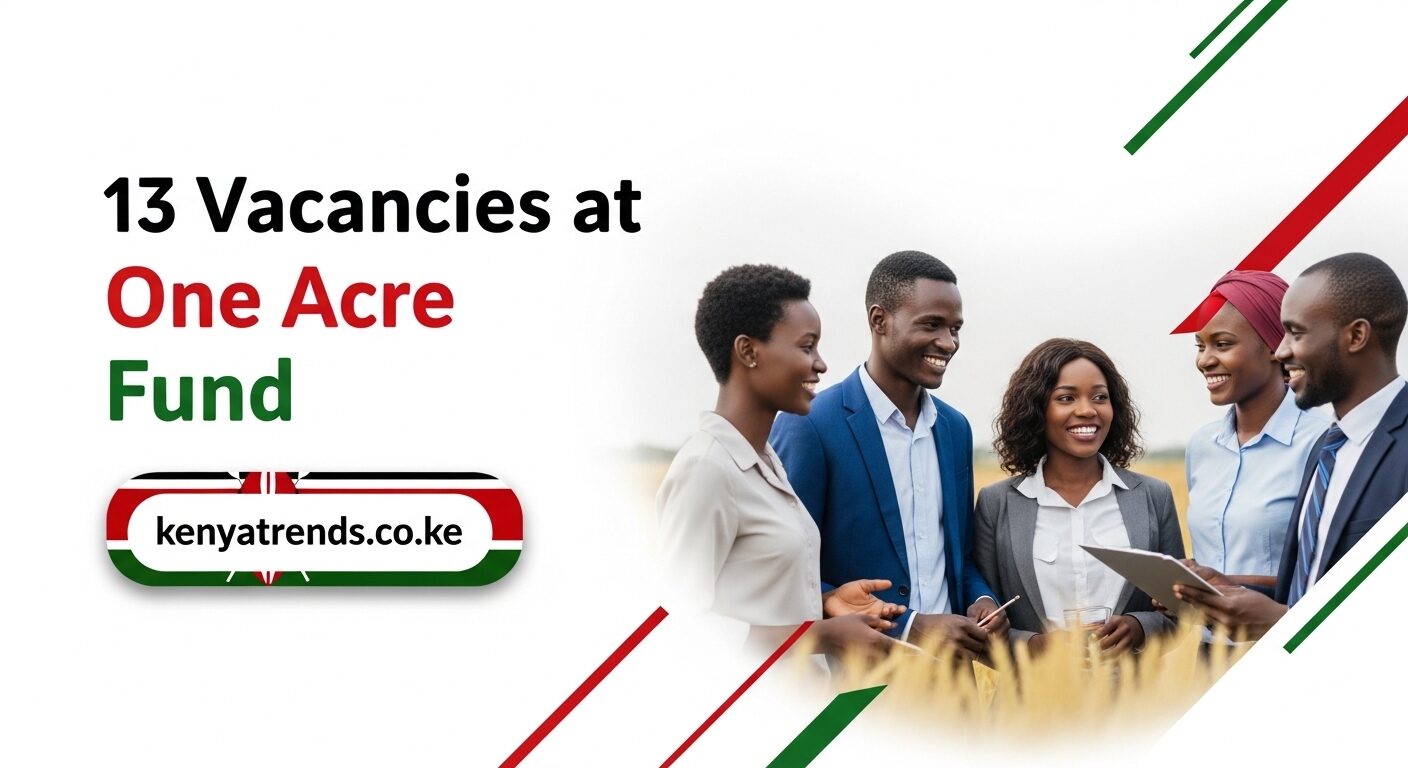 One Acre Fund is Hiring, 13 Vacancies