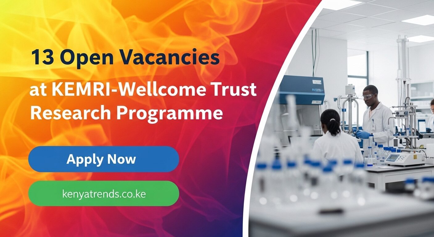 13 Open Vacancies at KEMRI-Wellcome Trust Research Programme, April 2026 13 Open Vacancies at KEMRI-Wellcome Trust Research Programme